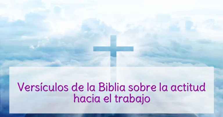 Versículos de la Biblia sobre la actitud hacia el trabajo