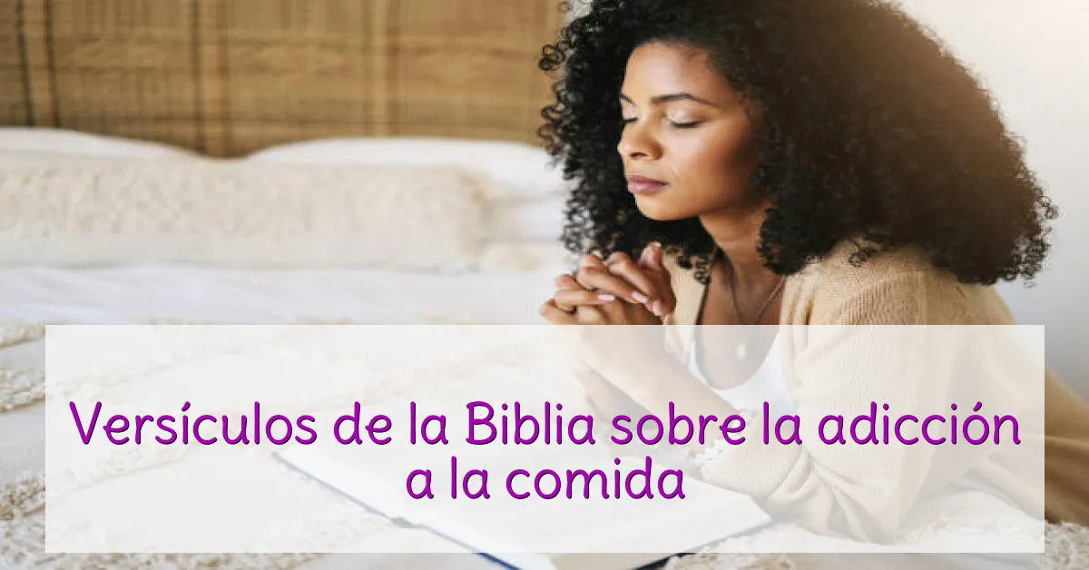 Versículos de la Biblia sobre la adicción a la comida