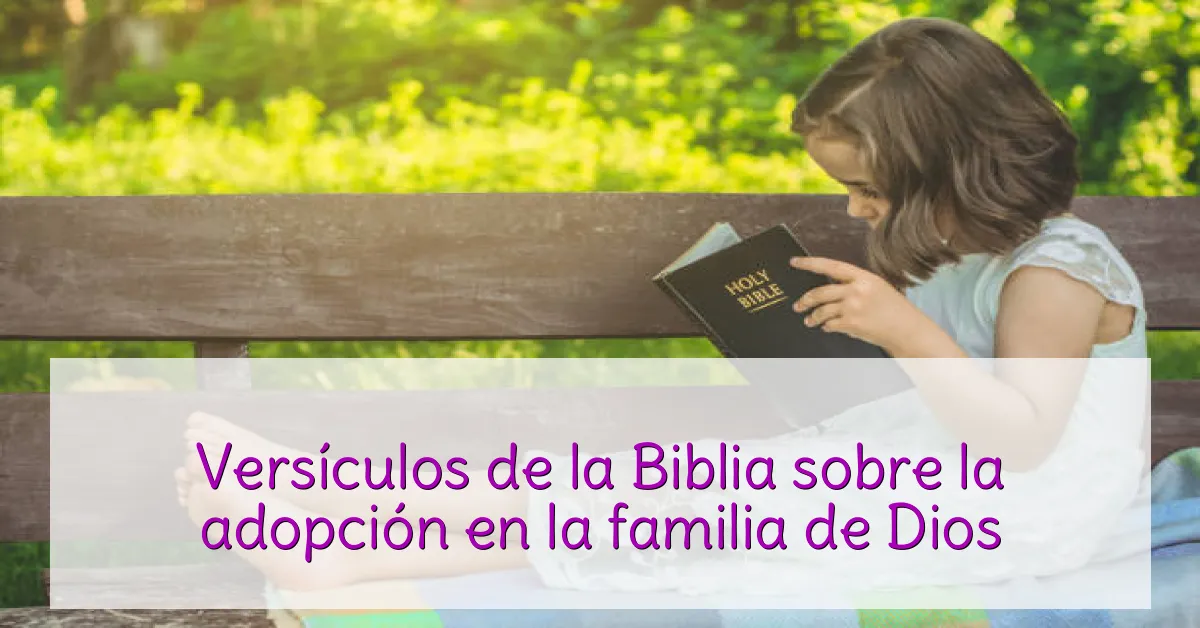 Versículos de la Biblia sobre la adopción en la familia de Dios