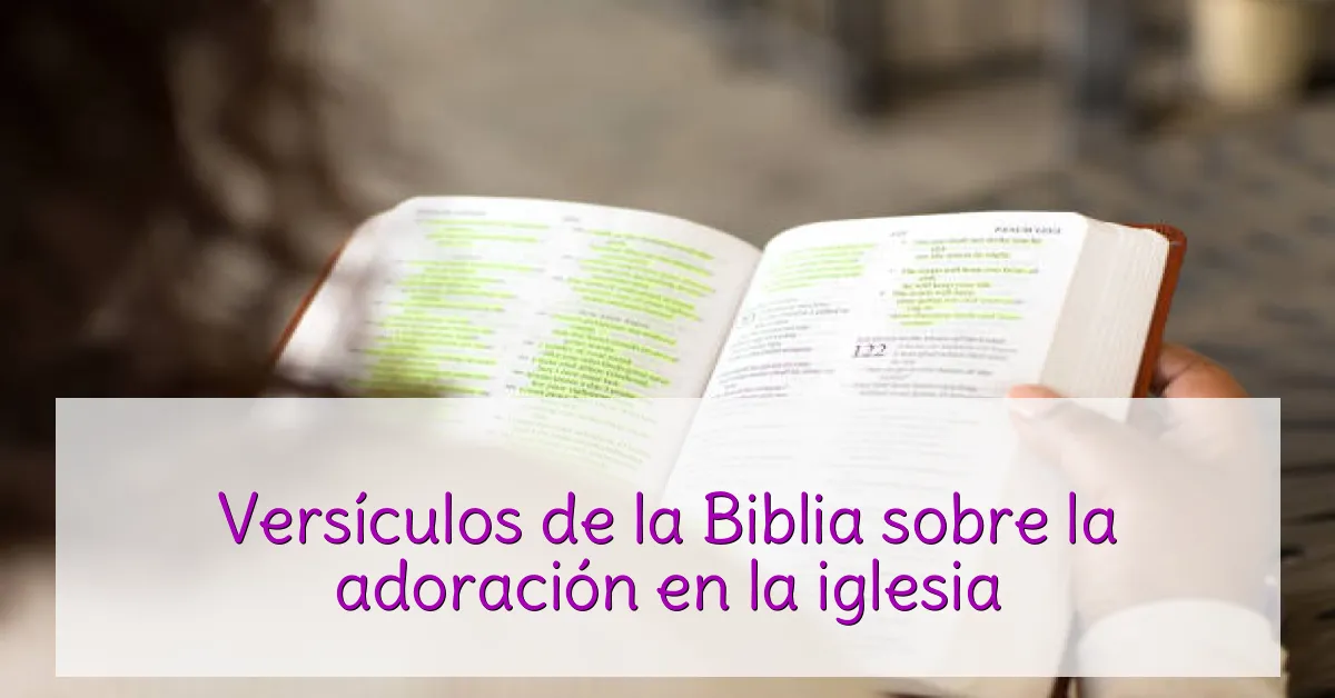 Versículos de la Biblia sobre la adoración en la iglesia