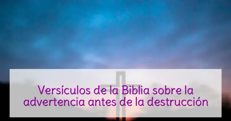 Versículos de la Biblia sobre la advertencia antes de la destrucción