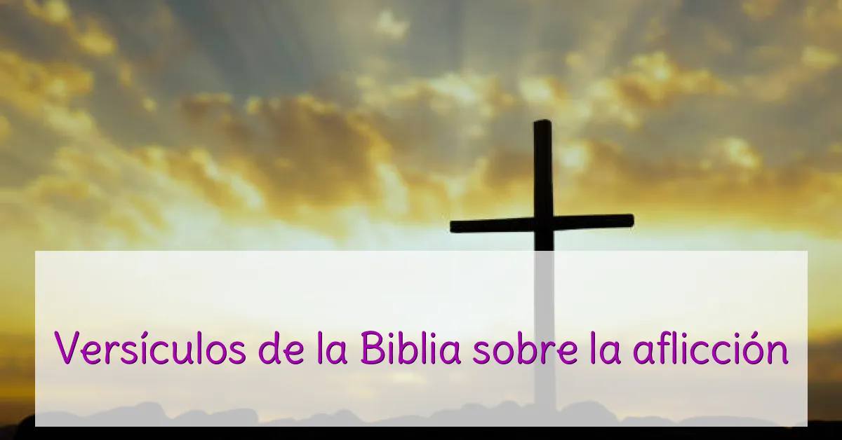 Versículos de la Biblia sobre la aflicción