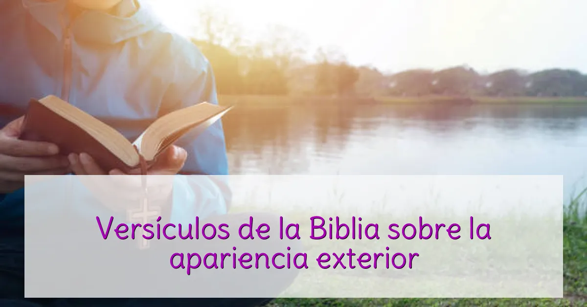 Versículos de la Biblia sobre la apariencia exterior