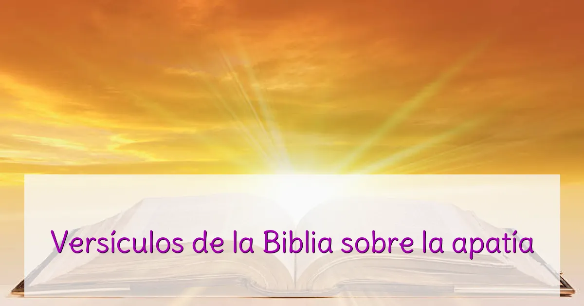 Versículos de la Biblia sobre la apatía