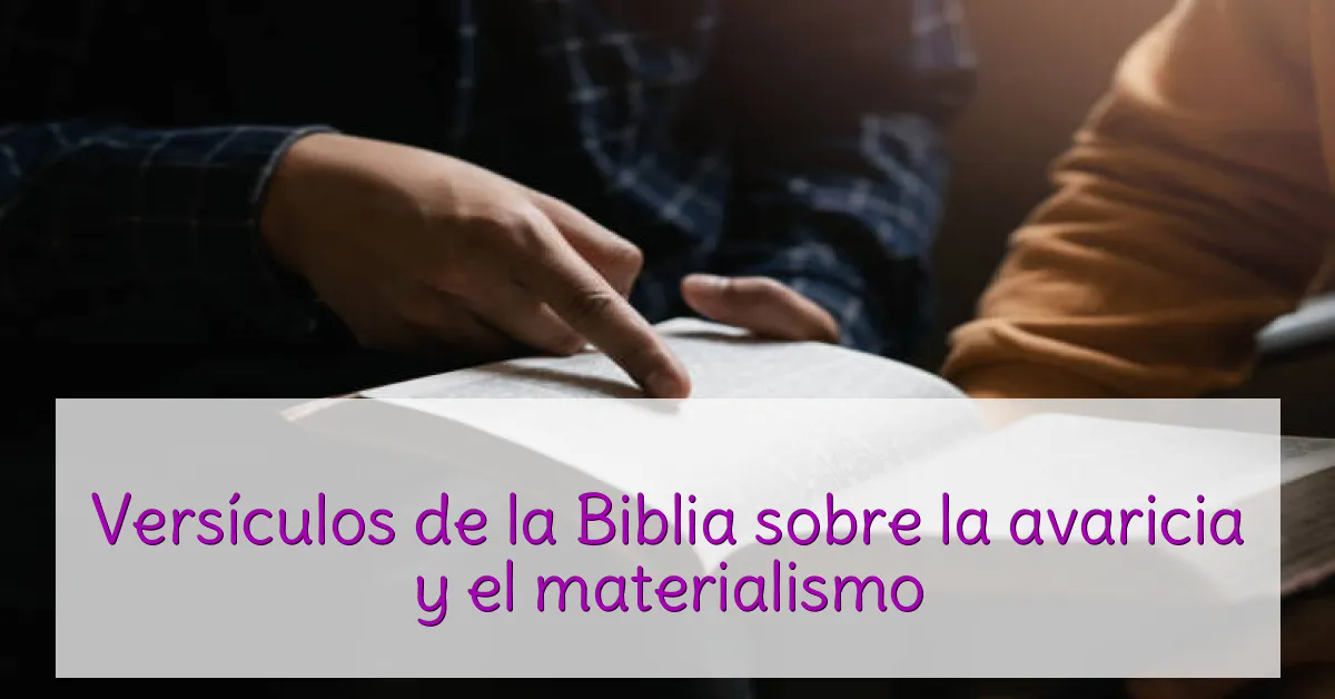 Versículos de la Biblia sobre la avaricia y el materialismo