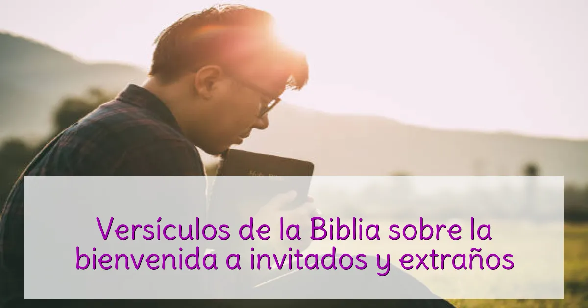 Versículos de la Biblia sobre la bienvenida a invitados y extraños