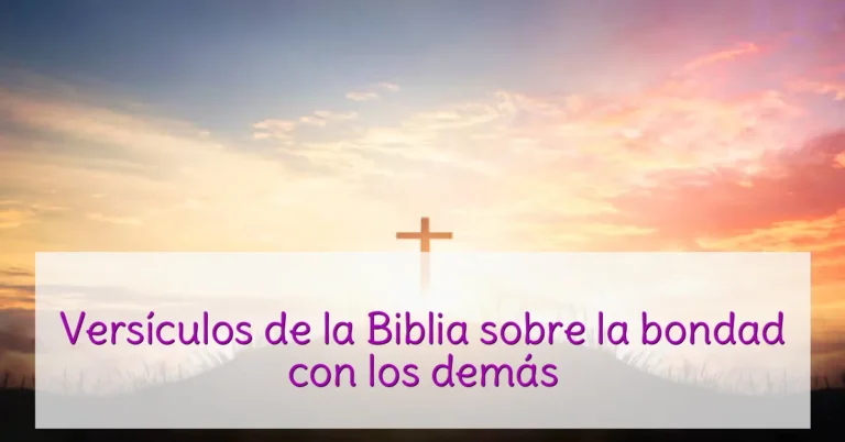 Versículos de la Biblia sobre la bondad con los demás