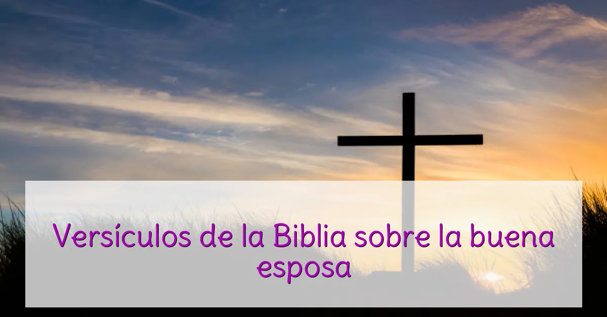 Versículos de la Biblia sobre la buena esposa