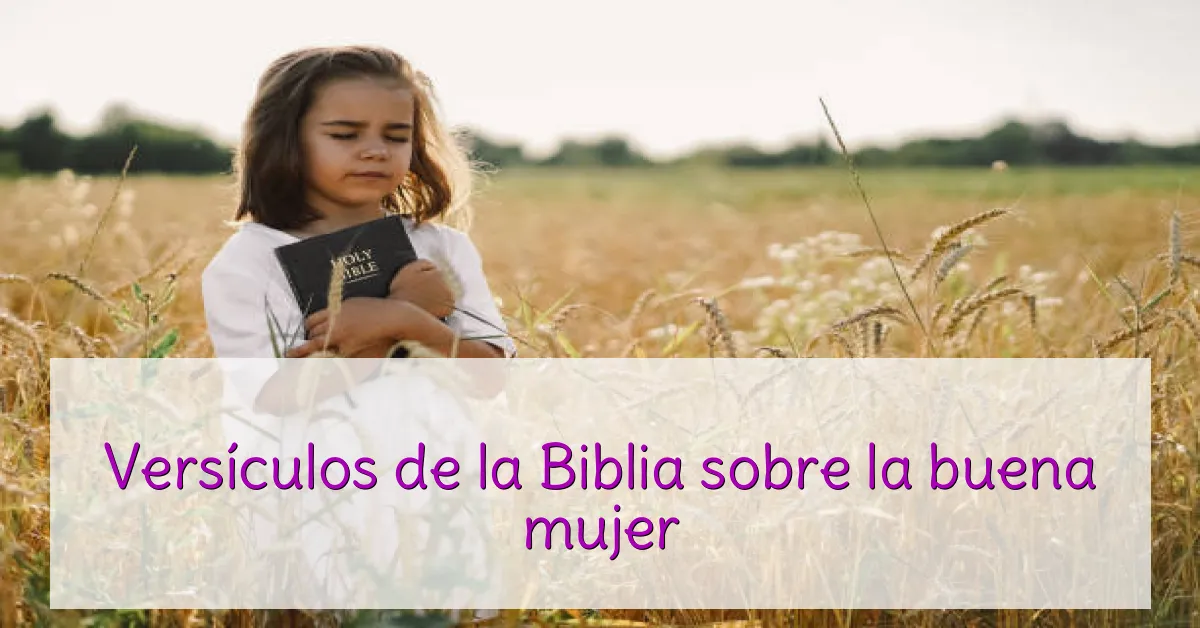 Versículos de la Biblia sobre la buena mujer