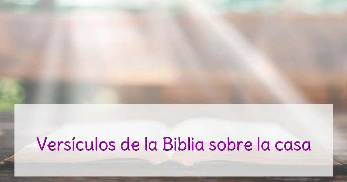 Versículos de la Biblia sobre la casa