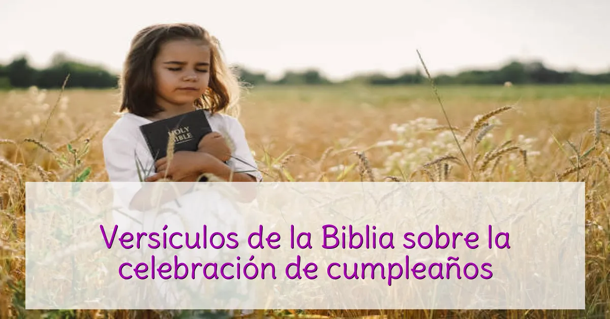 Versículos de la Biblia sobre la celebración de cumpleaños