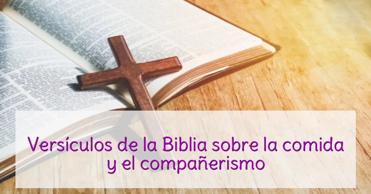 Versículos de la Biblia sobre la comida y el compañerismo