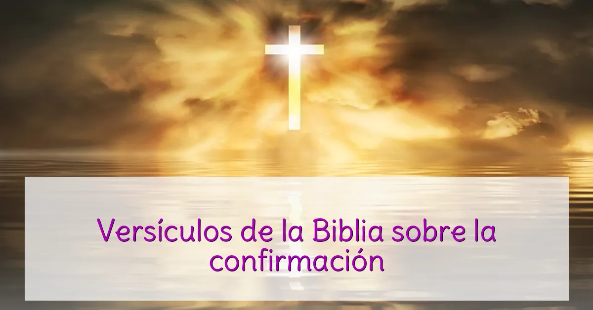 Versículos de la Biblia sobre la confirmación