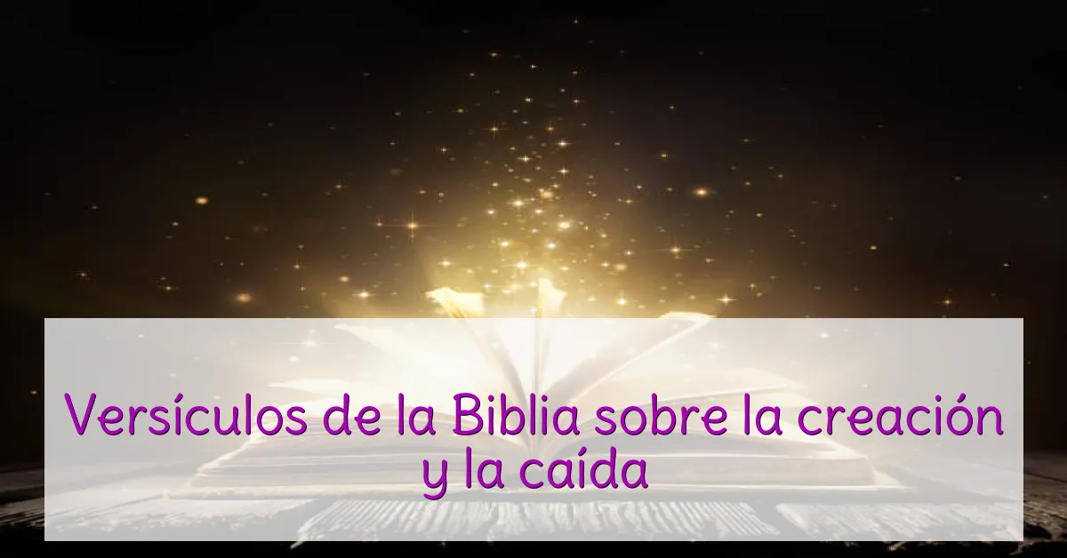 Versículos de la Biblia sobre la creación y la caída
