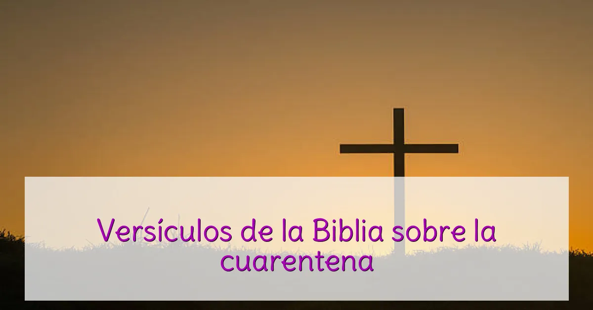 Versículos de la Biblia sobre la cuarentena