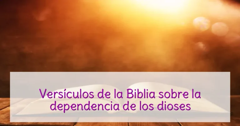 Versículos de la Biblia sobre la dependencia de los dioses