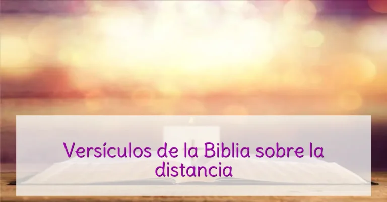 Versículos de la Biblia sobre la distancia