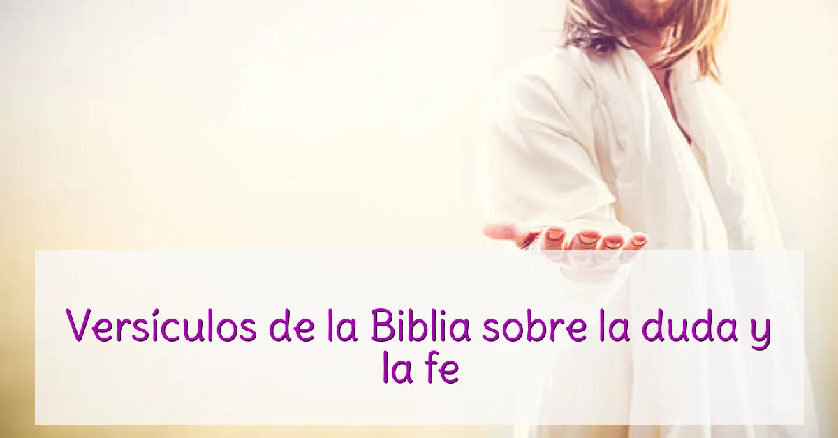 Versículos de la Biblia sobre la duda y la fe