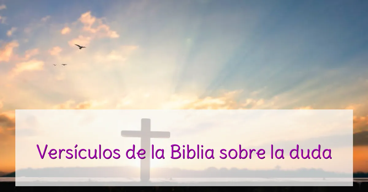 Versículos de la Biblia sobre la duda