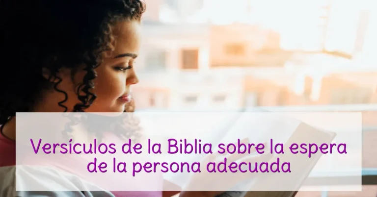 Versículos de la Biblia sobre la espera de la persona adecuada