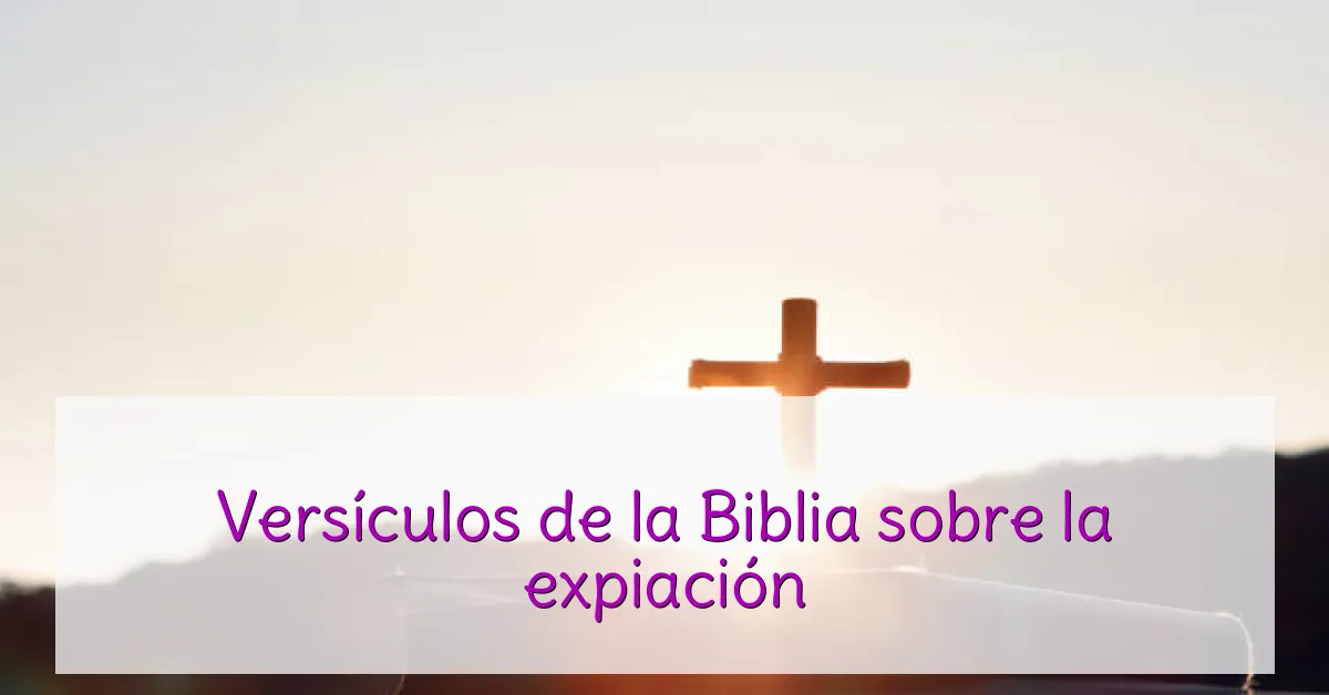Versículos de la Biblia sobre la expiación