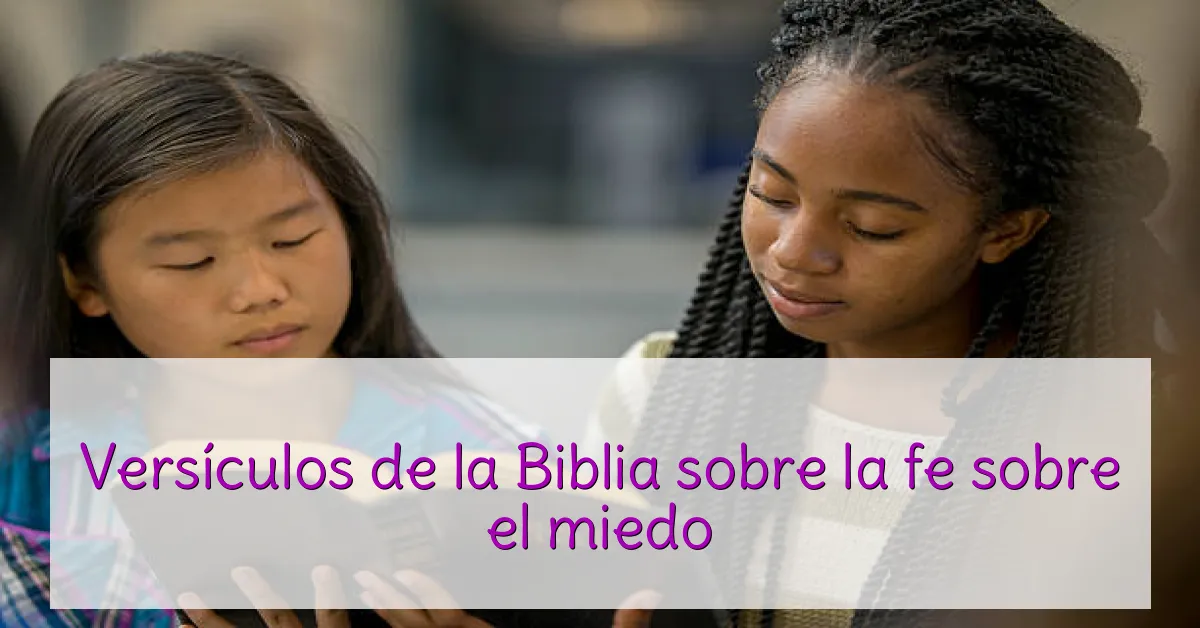 Versículos de la Biblia sobre la fe sobre el miedo