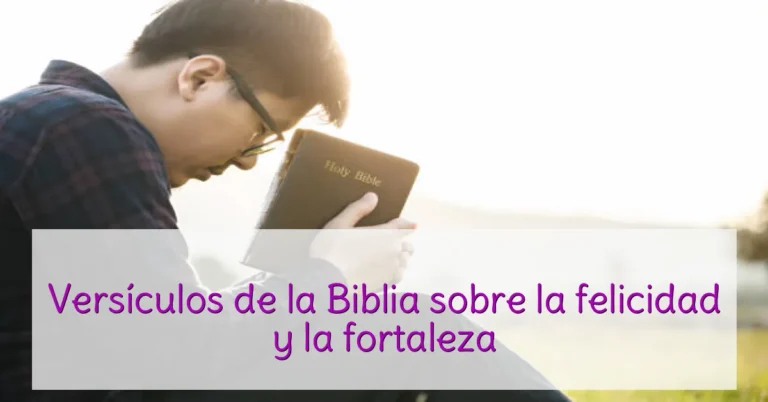 Versículos de la Biblia sobre la felicidad y la fortaleza