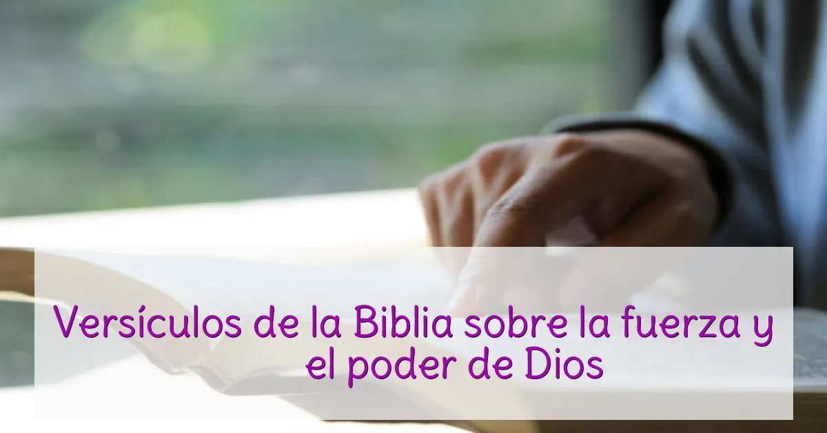 Versículos de la Biblia sobre la fuerza y ​​el poder de Dios