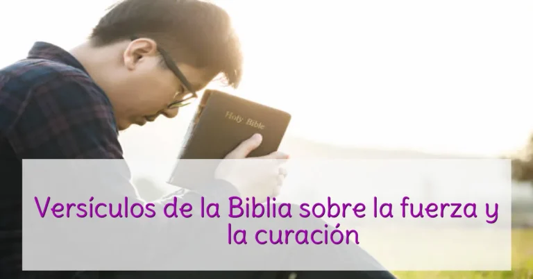 Versículos de la Biblia sobre la fuerza y ​​la curación