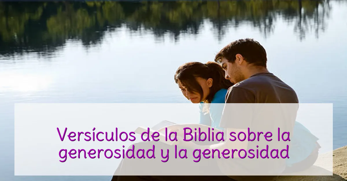 Versículos de la Biblia sobre la generosidad y la generosidad