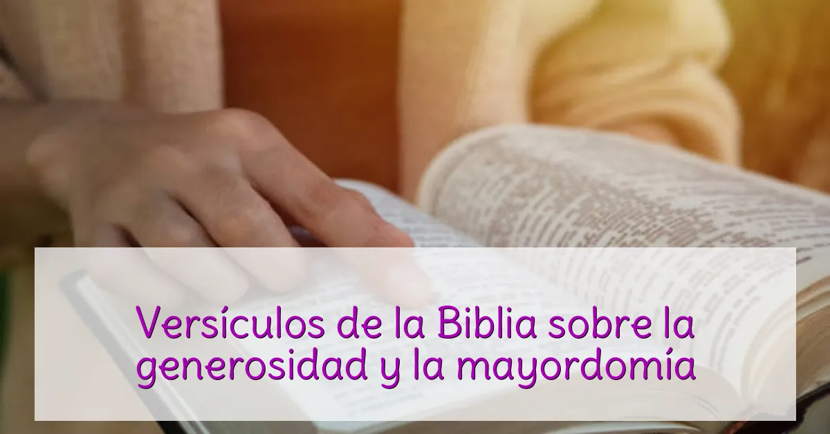 Versículos de la Biblia sobre la generosidad y la mayordomía