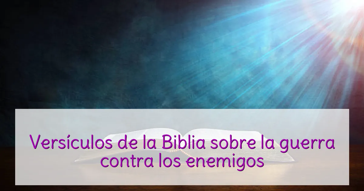 Versículos de la Biblia sobre la guerra contra los enemigos