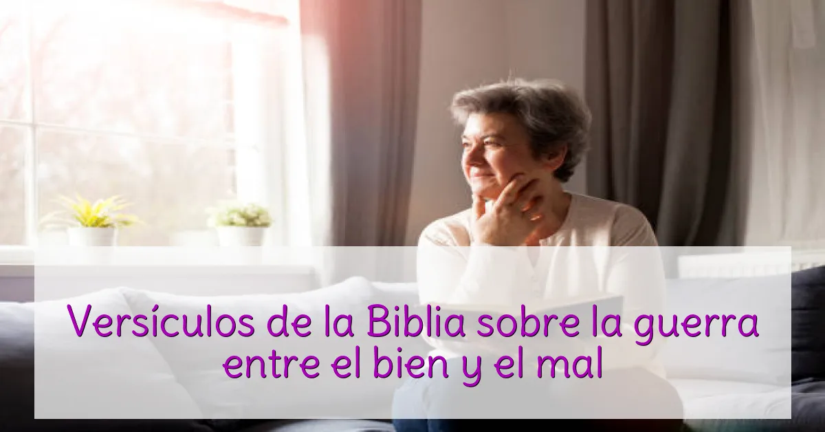 Versículos de la Biblia sobre la guerra entre el bien y el mal