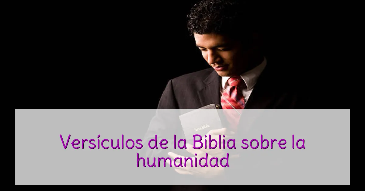 Versículos de la Biblia sobre la humanidad