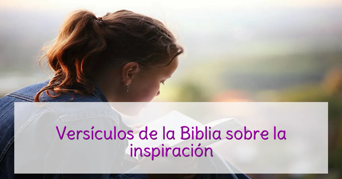Versículos de la Biblia sobre la inspiración