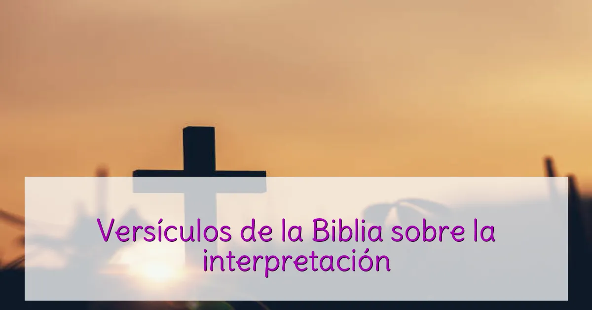 Versículos de la Biblia sobre la interpretación