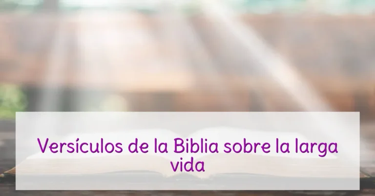 Versículos de la Biblia sobre la larga vida