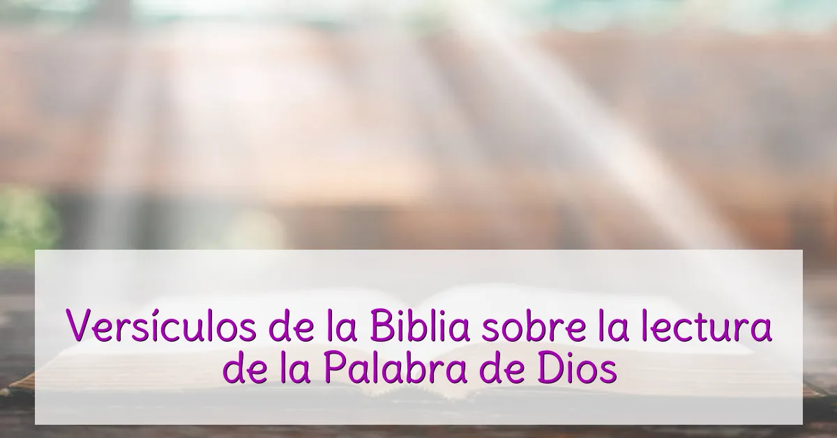 Versículos de la Biblia sobre la lectura de la Palabra de Dios