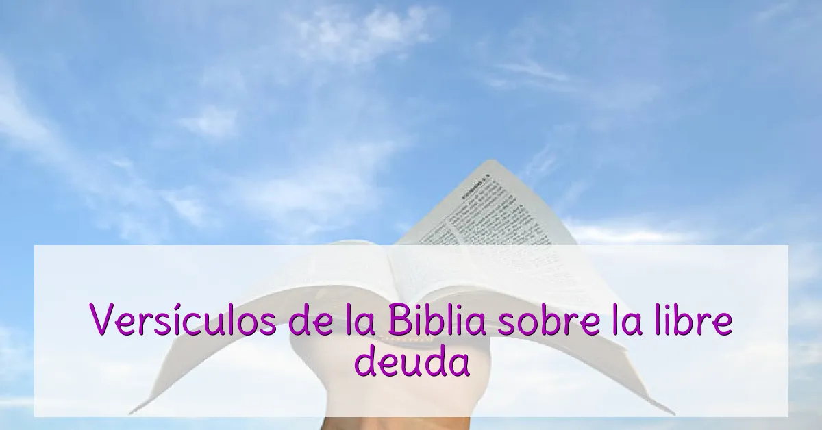 Versículos de la Biblia sobre la libre deuda