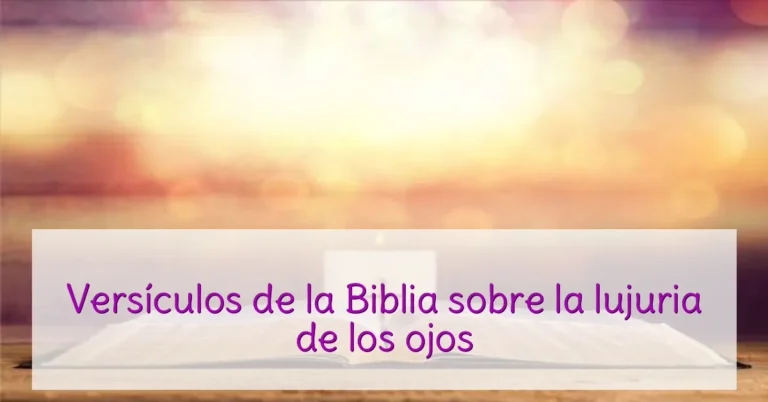 Versículos de la Biblia sobre la lujuria de los ojos