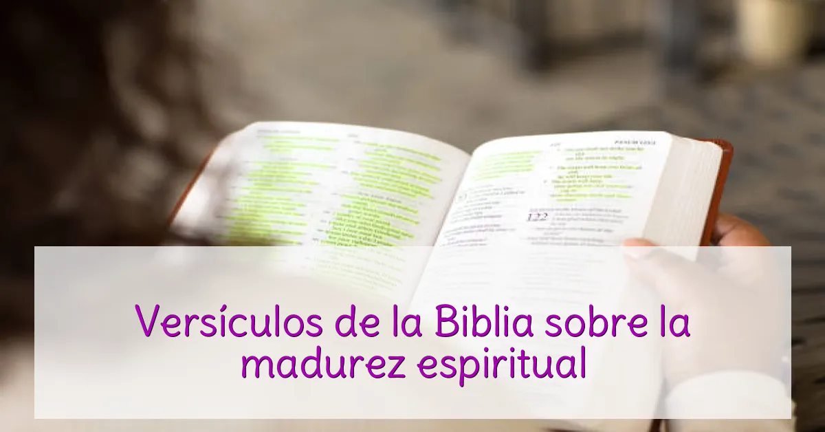 Versículos de la Biblia sobre la madurez espiritual