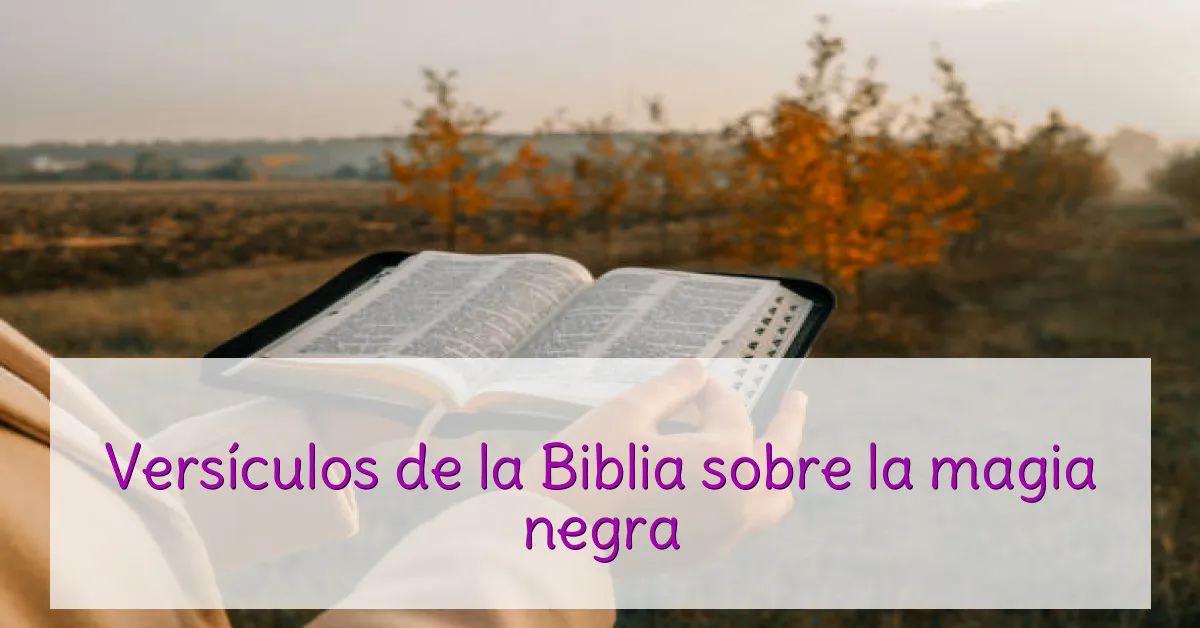 Versículos de la Biblia sobre la magia negra