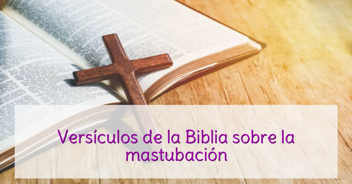 Versículos de la Biblia sobre la mastubación