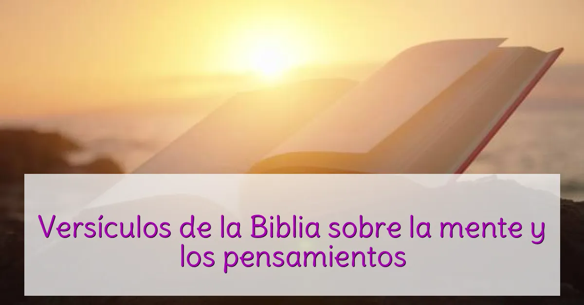 Versículos de la Biblia sobre la mente y los pensamientos