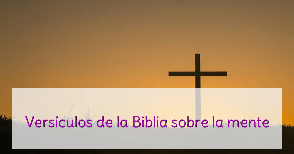 Versículos de la Biblia sobre la mente