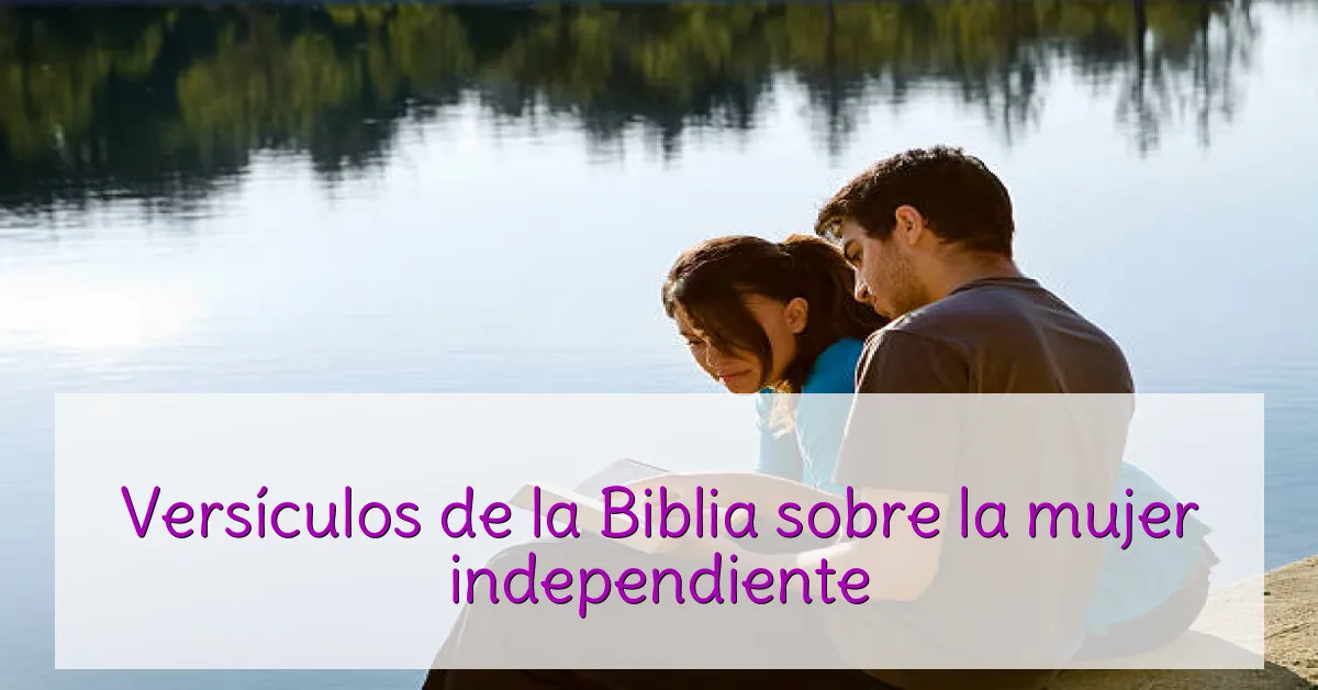 Versículos de la Biblia sobre la mujer independiente