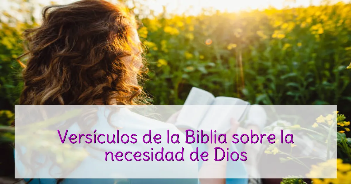 Versículos de la Biblia sobre la necesidad de Dios