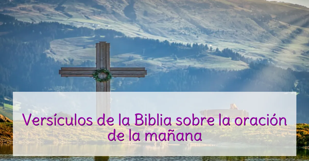 Versículos de la Biblia sobre la oración de la mañana
