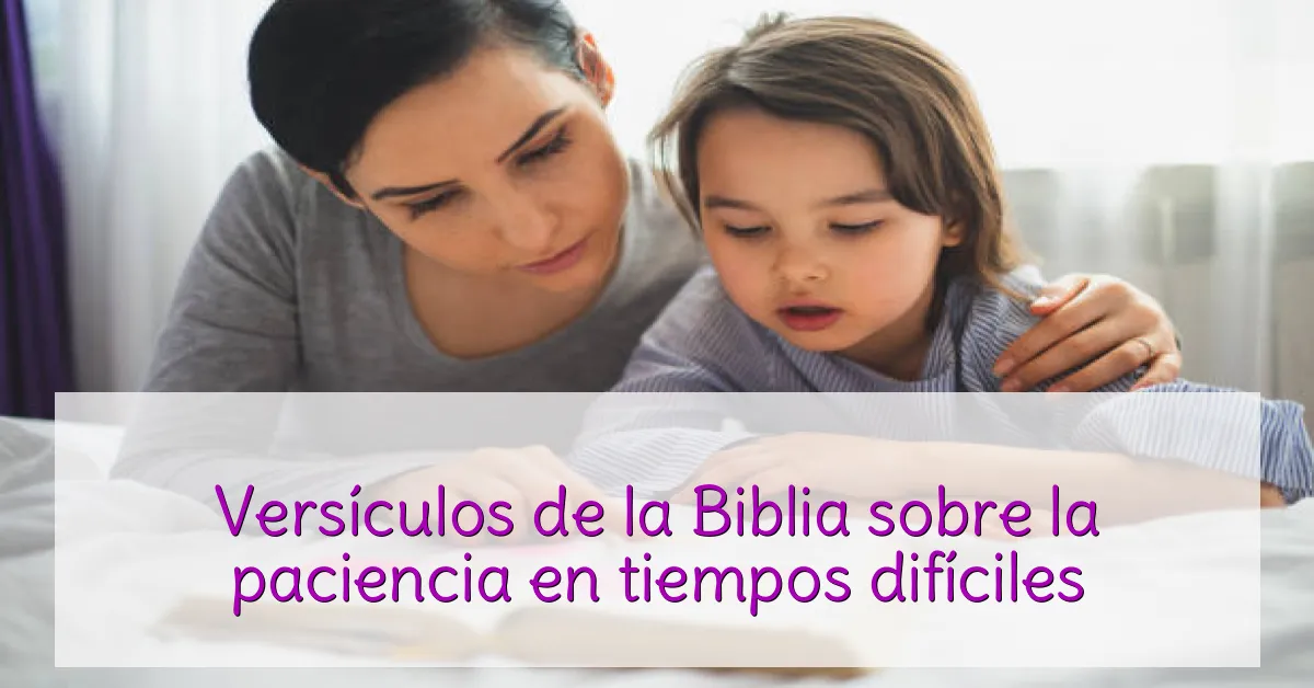 Versículos de la Biblia sobre la paciencia en tiempos difíciles