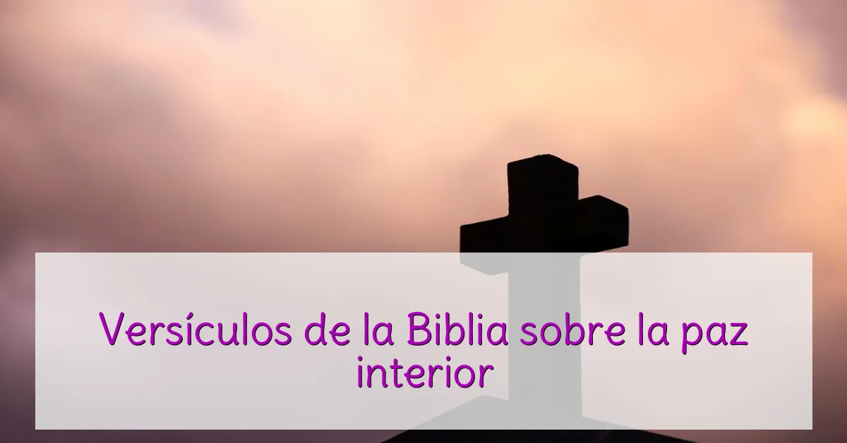 Versículos de la Biblia sobre la paz interior
